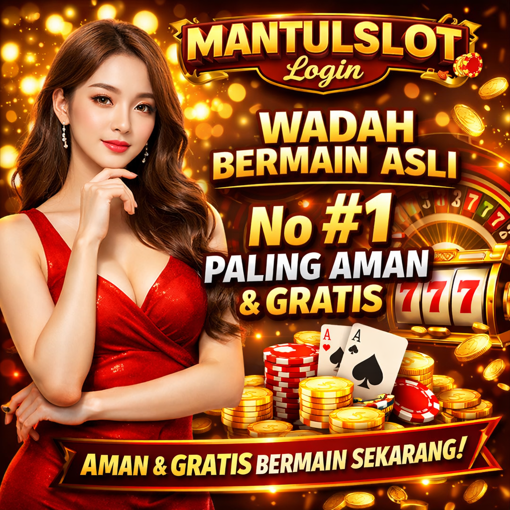 MANTULSLOT Login: Wadah Bermain Asli No #1 Paling Aman & Gratis
